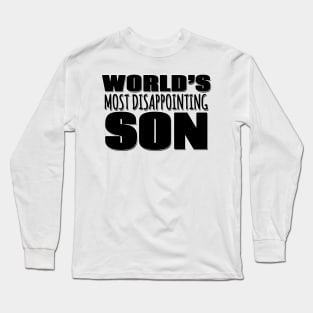 World's Most Disappointing Son Long Sleeve T-Shirt